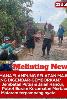 DIMANA “LAMPUNG SELATAN MAJU” YANG DIGEMBAR-GEMBORKAN? Jembatan Putus & Jalan Hancur, Potret Buram Kecamatan Merbau Mataram terpampang nyata
